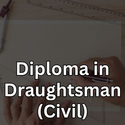 Diploma In Draughtsman (Civil)